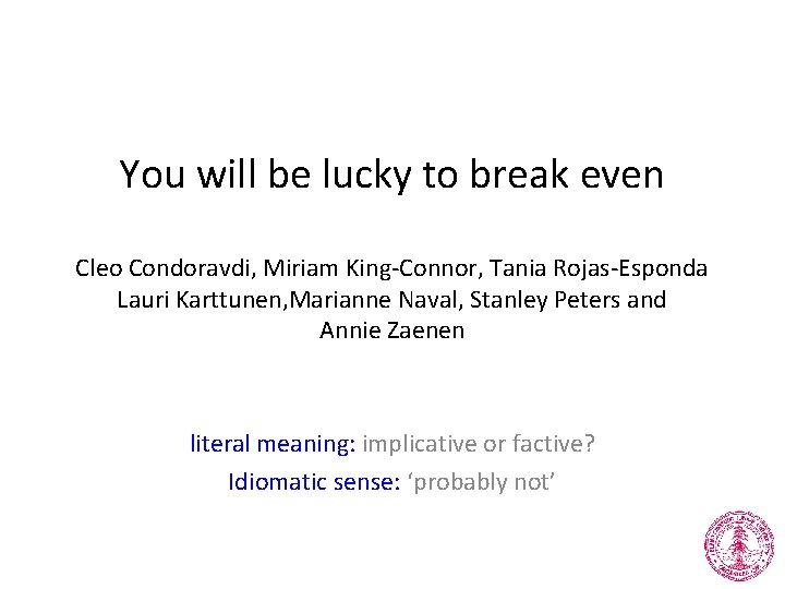 You will be lucky to break even Cleo Condoravdi, Miriam King-Connor, Tania Rojas-Esponda Lauri