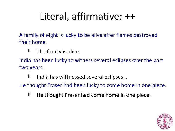 Literal, affirmative: ++ A family of eight is lucky to be alive after flames