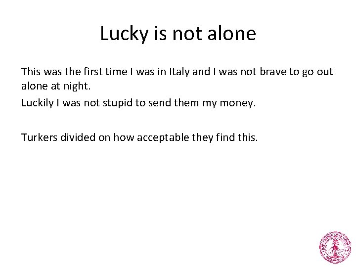 Lucky is not alone This was the first time I was in Italy and