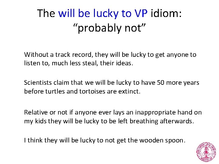 The will be lucky to VP idiom: “probably not” Without a track record, they