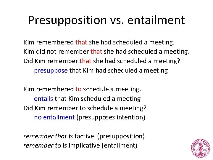 Presupposition vs. entailment Kim remembered that she had scheduled a meeting. Kim did not