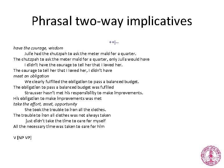 Phrasal two-way implicatives ++|-have the courage, wisdom Julie had the chutzpah to ask the