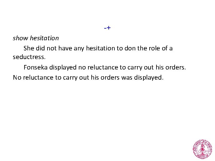 -+ show hesitation She did not have any hesitation to don the role of