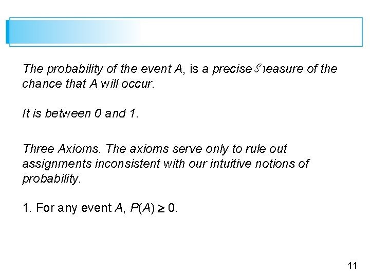 The probability of the event A, is a precise measure of the chance that