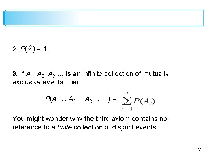2. P( ) = 1. 3. If A 1, A 2, A 3, …