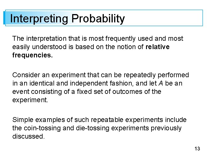 Interpreting Probability The interpretation that is most frequently used and most easily understood is