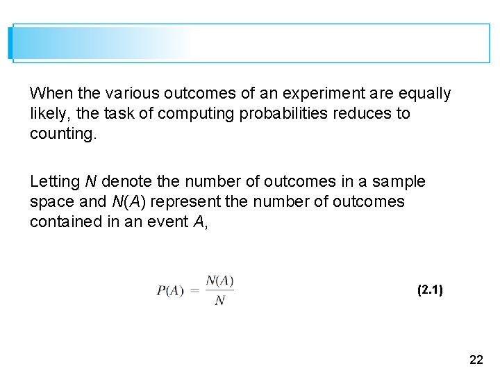 When the various outcomes of an experiment are equally likely, the task of computing