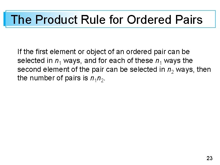 The Product Rule for Ordered Pairs If the first element or object of an