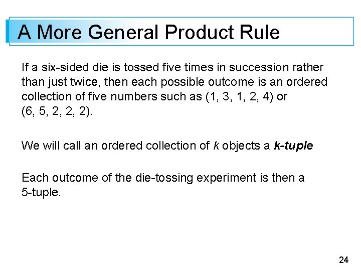 A More General Product Rule If a six-sided die is tossed five times in