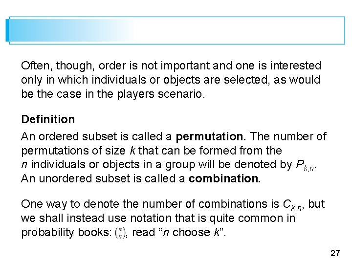 Often, though, order is not important and one is interested only in which individuals