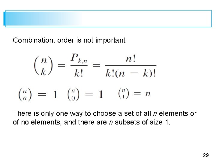 Combination: order is not important There is only one way to choose a set