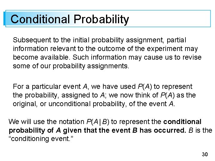 Conditional Probability Subsequent to the initial probability assignment, partial information relevant to the outcome