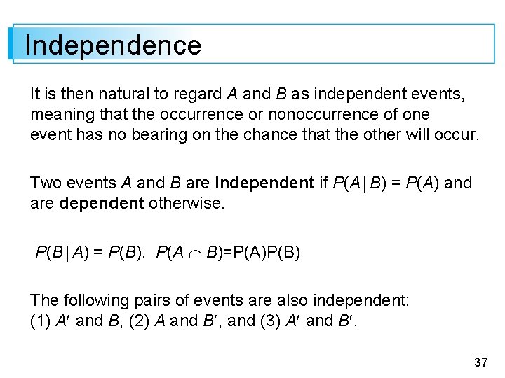 Independence It is then natural to regard A and B as independent events, meaning