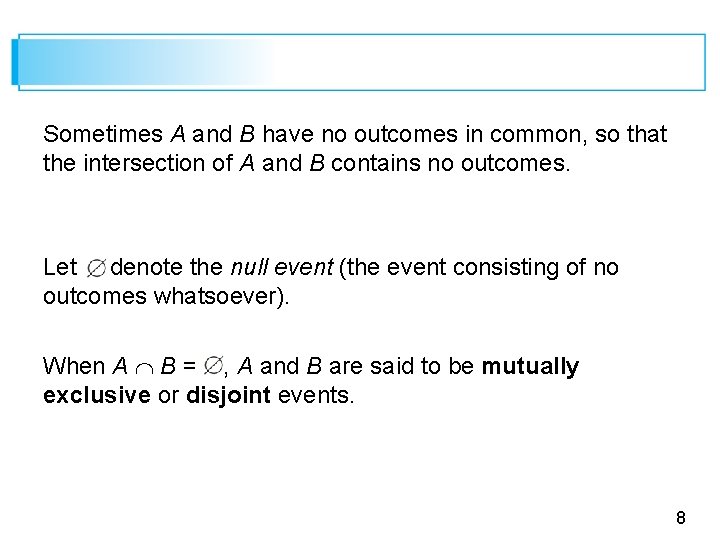 Sometimes A and B have no outcomes in common, so that the intersection of