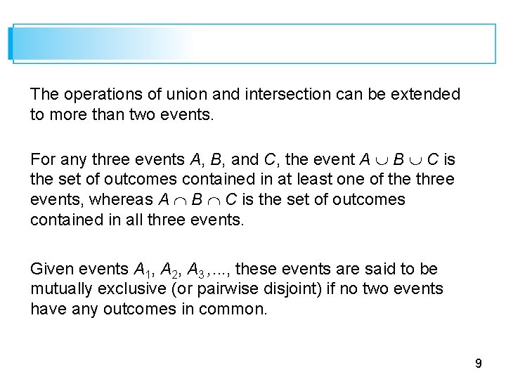 The operations of union and intersection can be extended to more than two events.