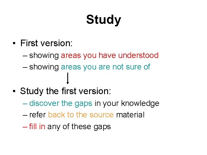 Study • First version: – showing areas you have understood – showing areas you