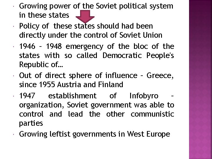  Growing power of the Soviet political system in these states Policy of these