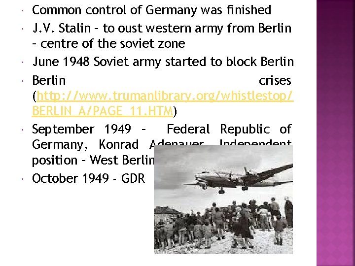  Common control of Germany was finished J. V. Stalin – to oust western