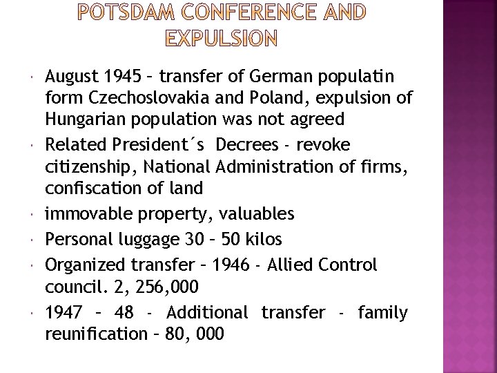  August 1945 – transfer of German populatin form Czechoslovakia and Poland, expulsion of