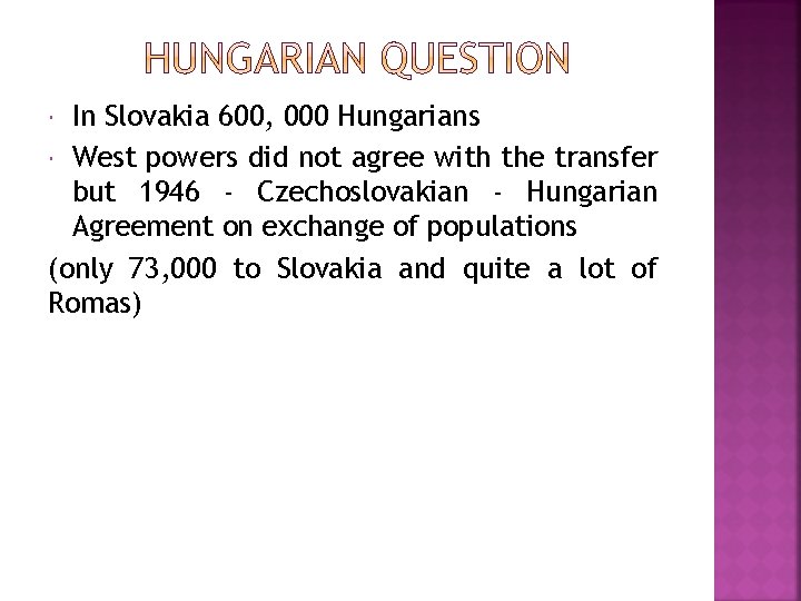 In Slovakia 600, 000 Hungarians West powers did not agree with the transfer but