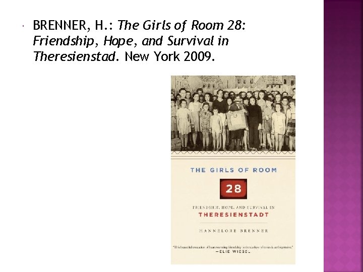  BRENNER, H. : The Girls of Room 28: Friendship, Hope, and Survival in
