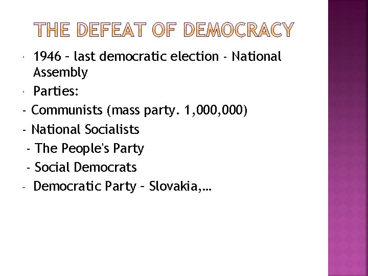1946 – last democratic election - National Assembly Parties: - Communists (mass party. 1,