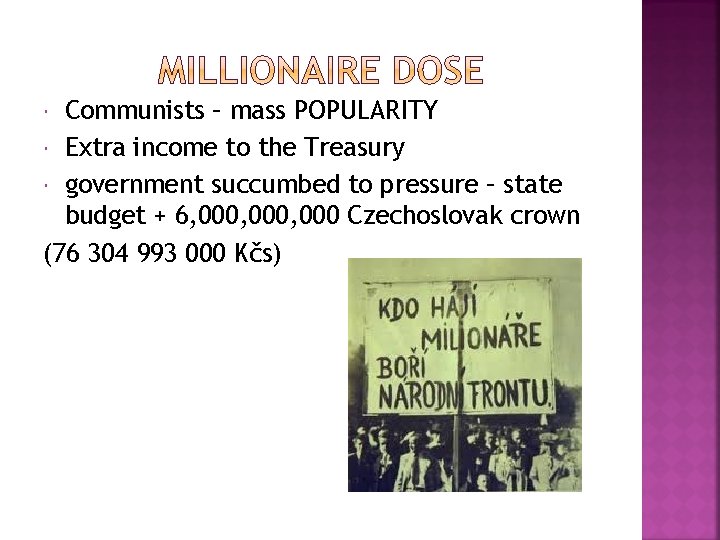 Communists – mass POPULARITY Extra income to the Treasury government succumbed to pressure –