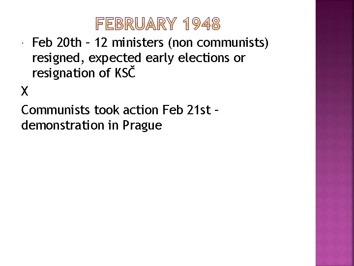  Feb 20 th – 12 ministers (non communists) resigned, expected early elections or