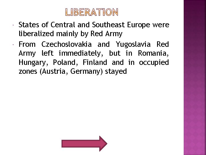  States of Central and Southeast Europe were liberalized mainly by Red Army From