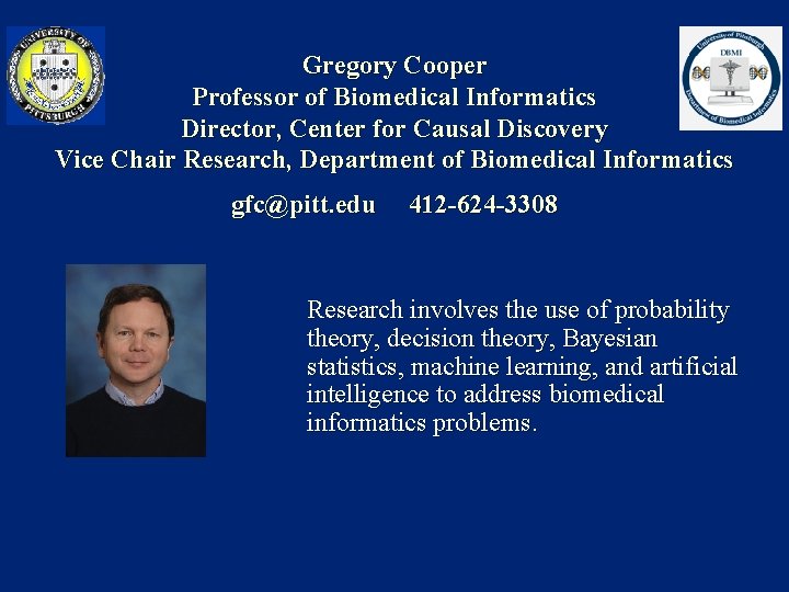 Gregory Cooper Professor of Biomedical Informatics Director, Center for Causal Discovery Vice Chair Research,