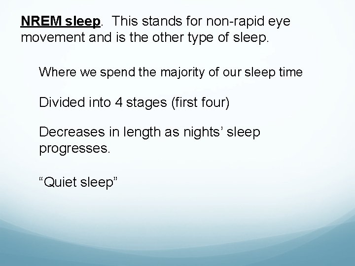 NREM sleep. This stands for non-rapid eye movement and is the other type of