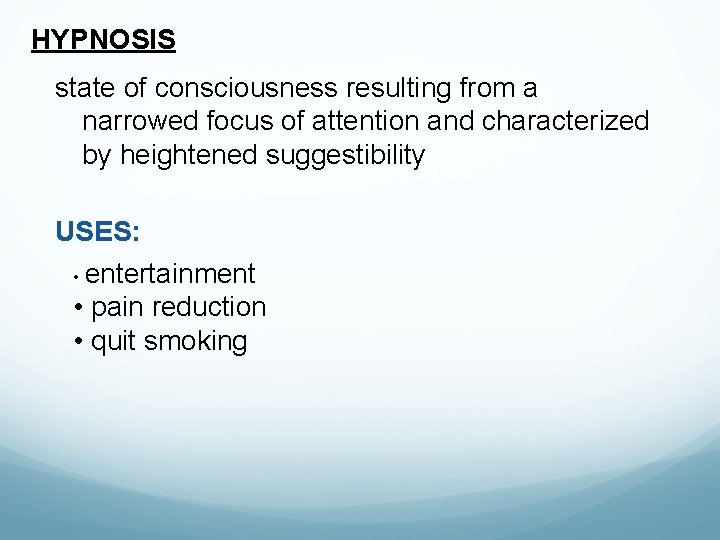 HYPNOSIS state of consciousness resulting from a narrowed focus of attention and characterized by