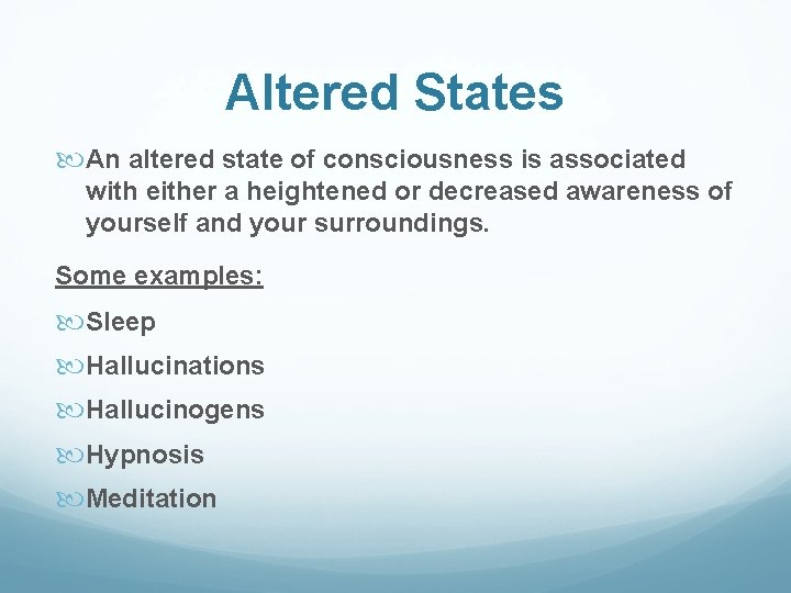 Altered States An altered state of consciousness is associated with either a heightened or Altered States An altered state of consciousness is associated with either a heightened or