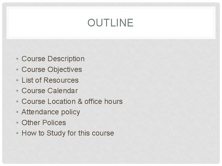 OUTLINE • • Course Description Course Objectives List of Resources Course Calendar Course Location