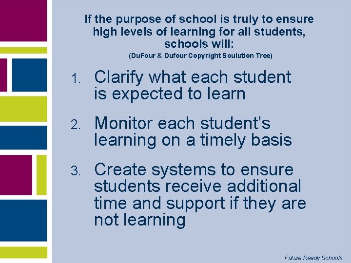 If the purpose of school is truly to ensure high levels of learning for