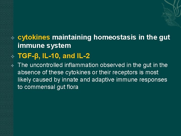  cytokines maintaining homeostasis in the gut immune system TGF-β, IL-10, and IL-2 The