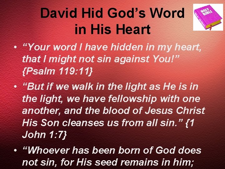 David Hid God’s Word in His Heart • “Your word I have hidden in