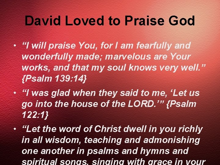 David Loved to Praise God • “I will praise You, for I am fearfully