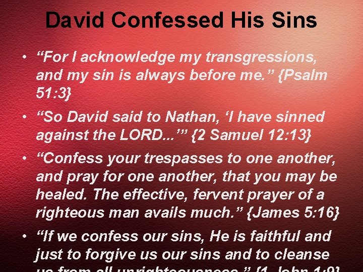 David Confessed His Sins • “For I acknowledge my transgressions, and my sin is