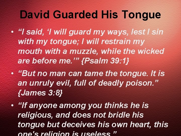 David Guarded His Tongue • “I said, ‘I will guard my ways, lest I