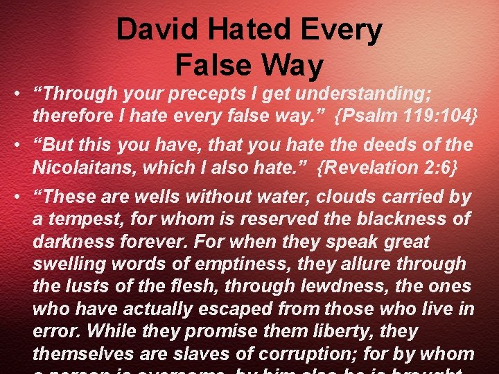 David Hated Every False Way • “Through your precepts I get understanding; therefore I