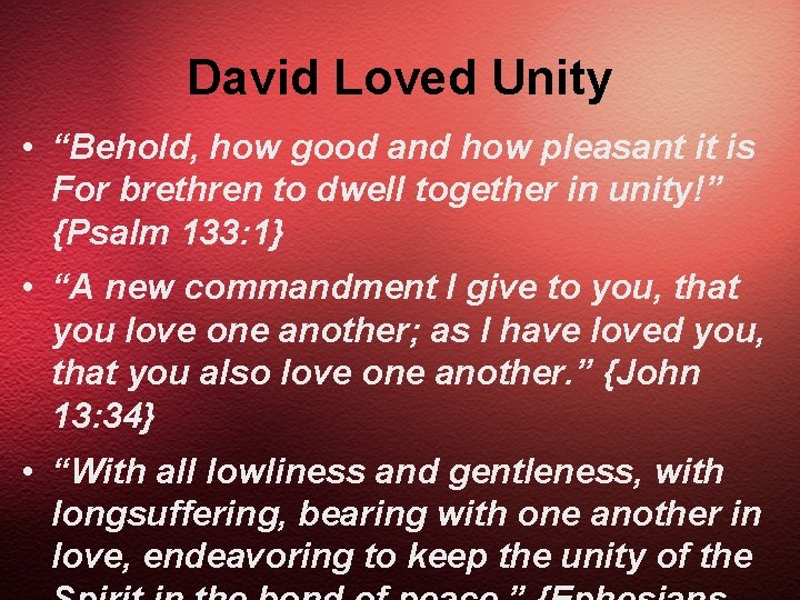 David Loved Unity • “Behold, how good and how pleasant it is For brethren