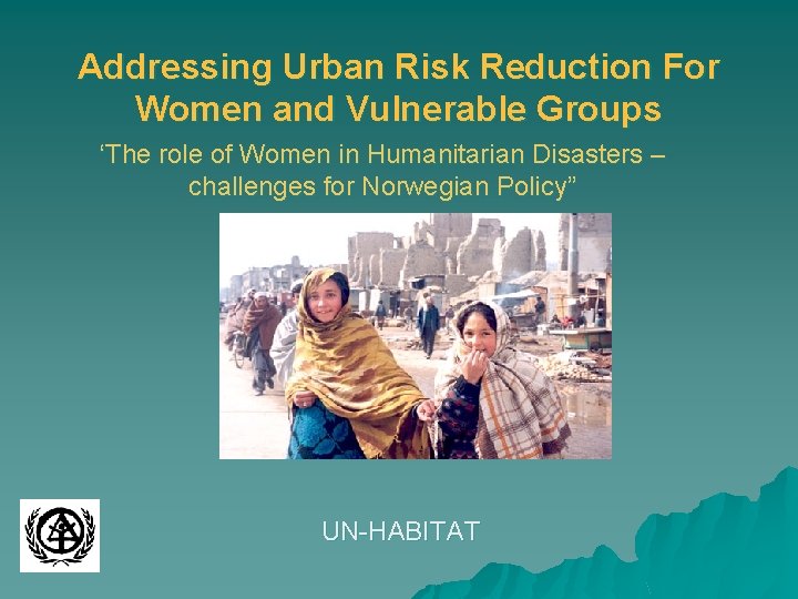 Addressing Urban Risk Reduction For Women and Vulnerable Groups ‘The role of Women in