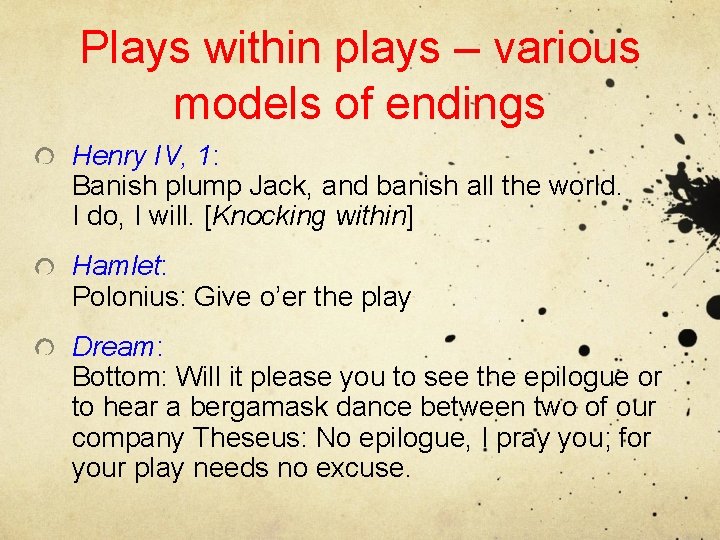 Plays within plays – various models of endings Henry IV, 1: Banish plump Jack,
