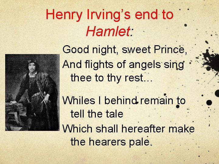 Henry Irving’s end to Hamlet: Good night, sweet Prince, And flights of angels sing