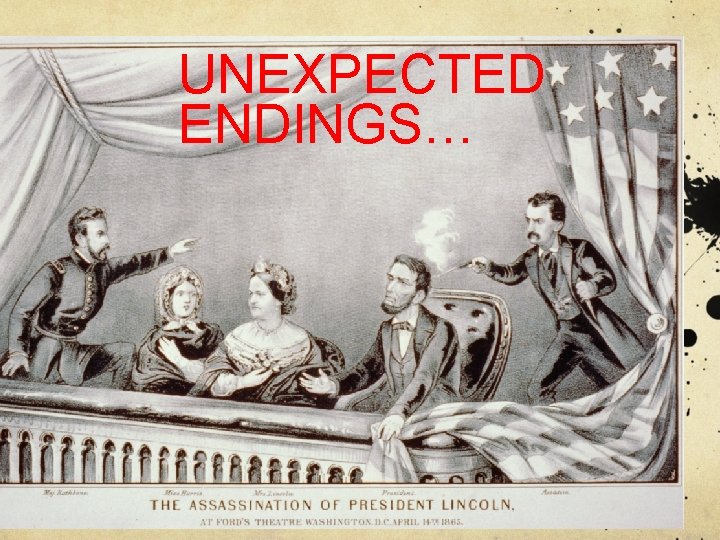 UNEXPECTED ENDINGS… 