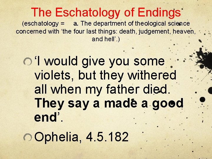 The Eschatology of Endings (eschatology = a. The department of theological science concerned with