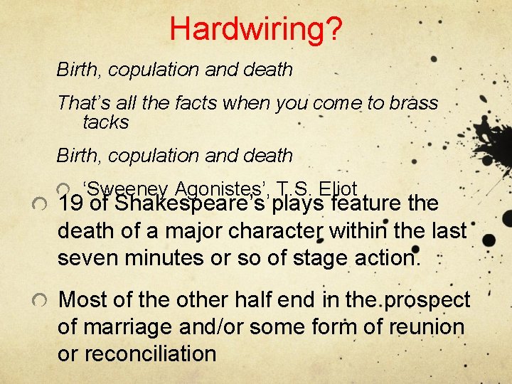 Hardwiring? Birth, copulation and death That’s all the facts when you come to brass