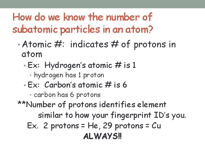 How do we know the number of subatomic particles in an atom? • Atomic