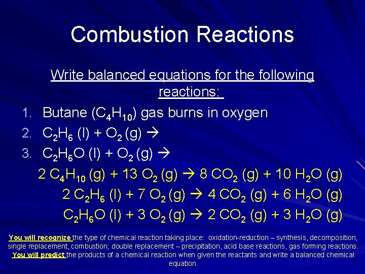 Combustion Reactions 1. 2. 3. Write balanced equations for the following reactions: Butane (C